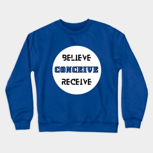 Believe Conceive Receive Manifestation Crewneck Sweatshirt